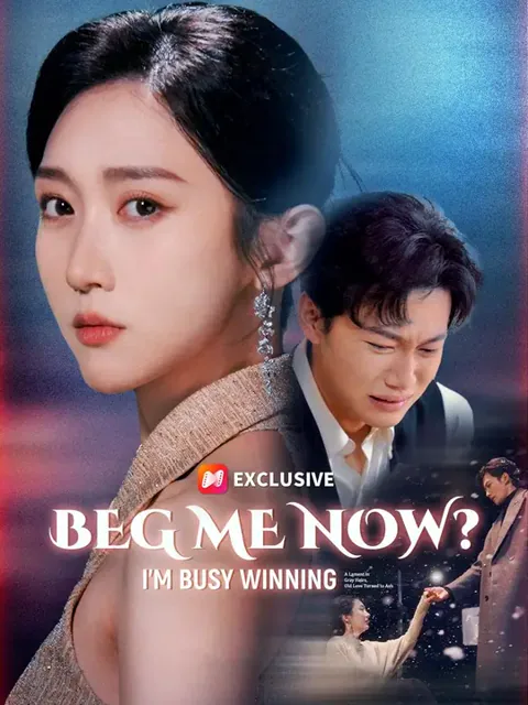 (Dubbed)Beg Me Now? I’m Busy Winning cover image — watch all 54 episodes free in HD