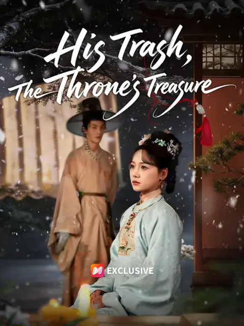 (Dubbed)His Trash, The Throne's Treasure cover image — watch all 57 episodes free in HD