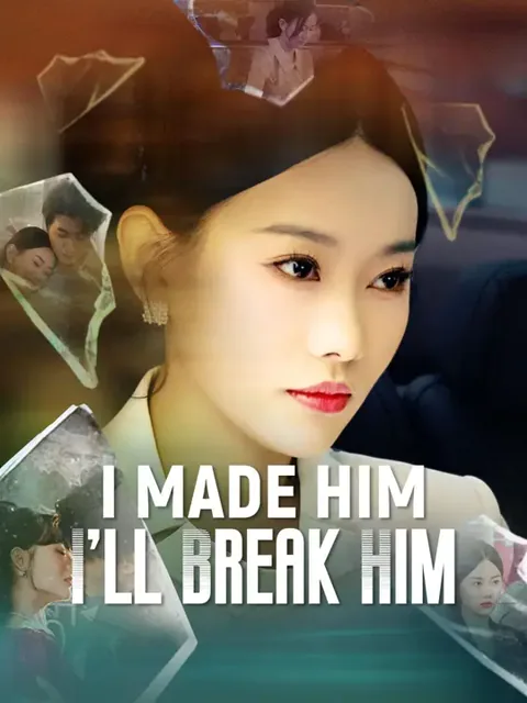 (Dubbed)I Made Him, I’ll Break Him cover image — watch all 53 episodes free in HD