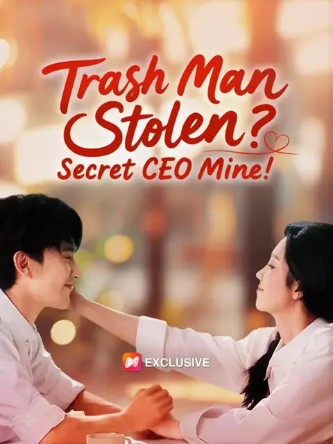 (Dubbed)Trash Man Stolen? Secret CEO Mine! cover image — watch all 98 episodes free in HD