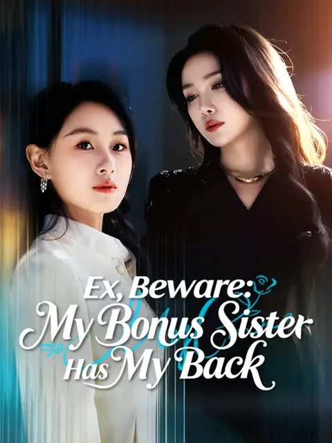 Ex, Beware: My Bonus Sister Has My Back cover image — watch all 92 episodes free in HD