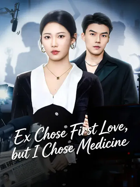Ex Chose First Love, but I Chose Medicine cover image — watch all 67 episodes free in HD