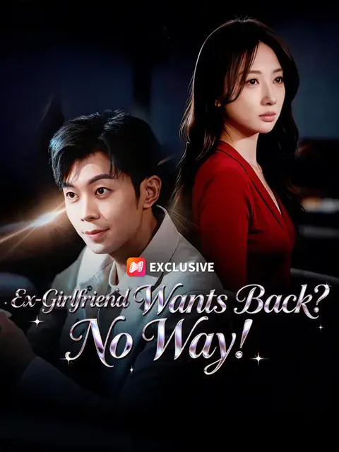 Ex-Girlfriend Wants Back? No Way! cover image — watch all 63 episodes free in HD