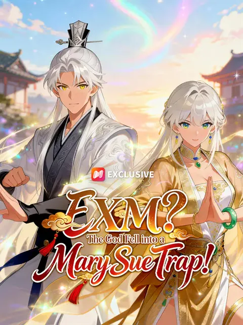 EXM? The God Fell into a Mary Sue Trap! cover image — watch all 32 episodes free in HD