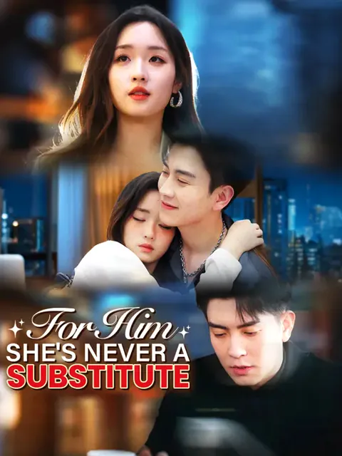 For Him, She's Never a Substitute cover image — watch all 76 episodes free in HD