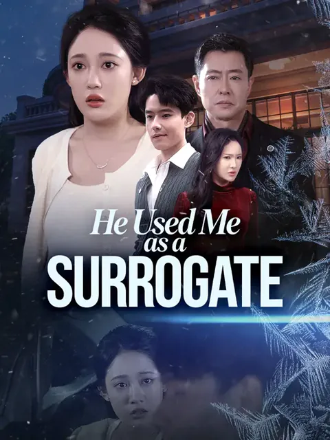 He Used Me as a SURROGATE cover image — watch all 58 episodes free in HD