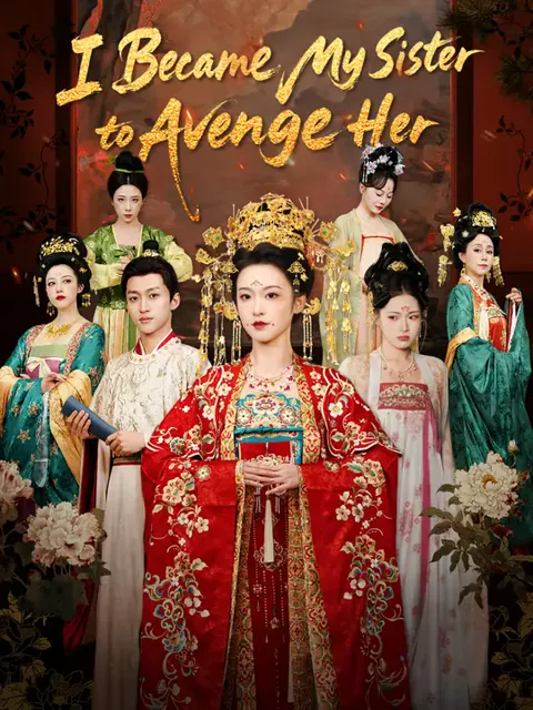 I Became My Sister to Avenge Her cover image — watch all 81 episodes free in HD