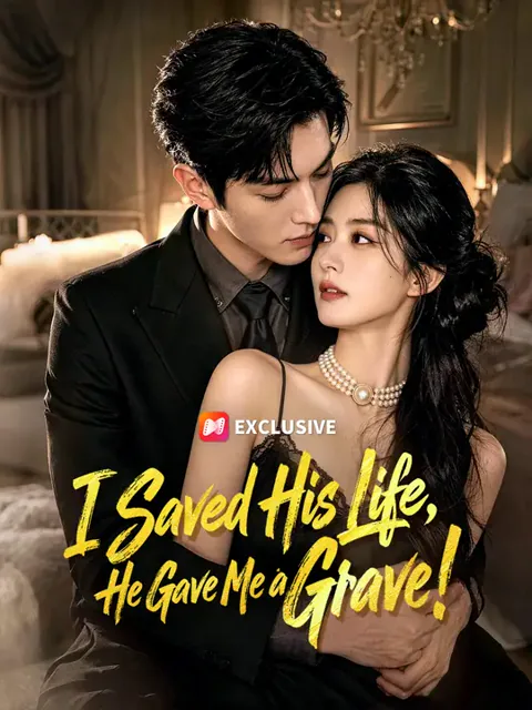 I Saved His Life, He Gave Me a Grave! cover image — watch all 62 episodes free in HD