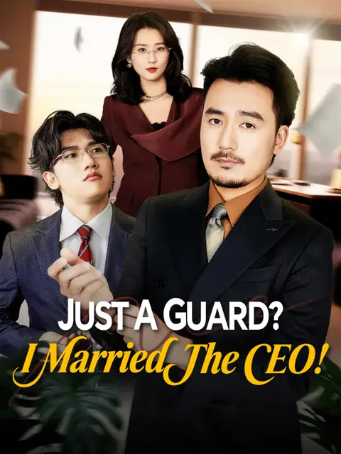 Just A Guard? I Married The CEO! cover image — watch all 69 episodes free in HD