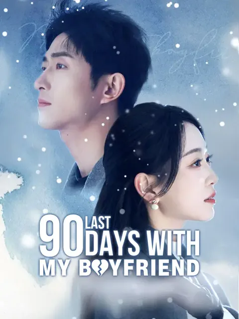 Last 90 Days with My Boyfriend cover image — watch all 77 episodes free in HD