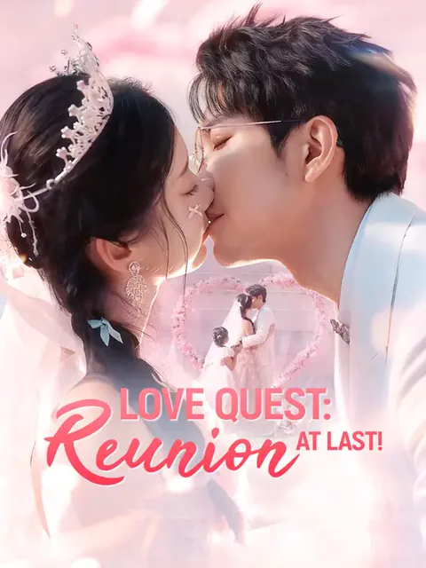 Love Quest: Reunion at Last! cover image — watch all 60 episodes free in HD