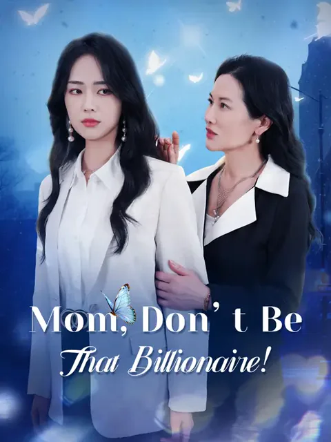 Mom, Don’t Be That Billionaire! cover image — watch all 63 episodes free in HD