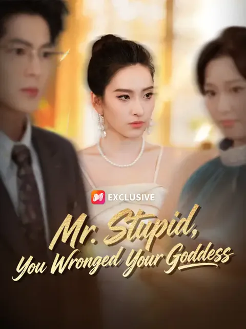 Mr. Stupid, You Wronged Your Goddess cover image — watch all 67 episodes free in HD