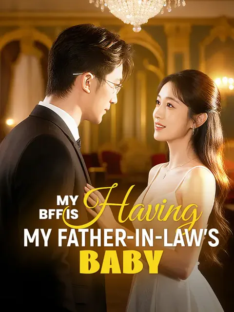 My BFF Is Having My Father-in-Law's Baby cover image — watch all 39 episodes free in HD