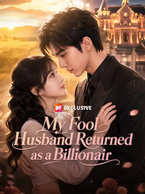 My Fool Husband Returned as a Billionair cover image — watch all 50 episodes free in HD