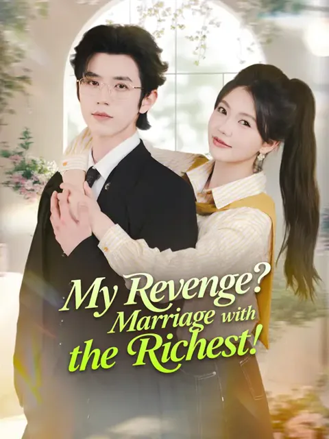 My Revenge? Marriage with the Richest! cover image — watch all 88 episodes free in HD