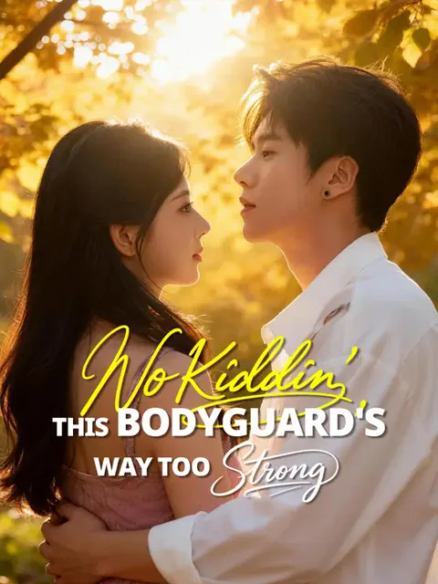 No Kiddin', This Bodyguard's Way Too Strong cover image — watch all 80 episodes free in HD