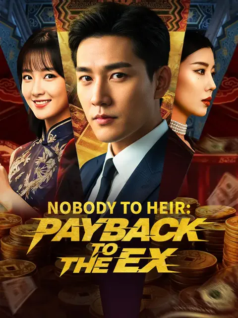 Nobody to Heir: Payback to the Ex cover image — watch all 76 episodes free in HD