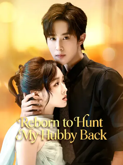 Reborn to Hunt My Hubby Back cover image — watch all 76 episodes free in HD