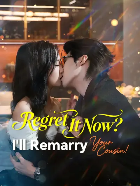 Regret It Now? I'll Remarry Your Cousin! cover image — watch all 71 episodes free in HD