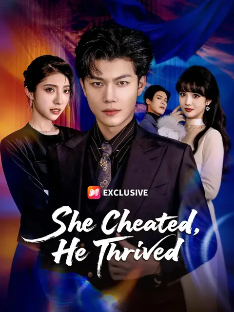 She Cheated, He Thrived cover image — watch all 54 episodes free in HD