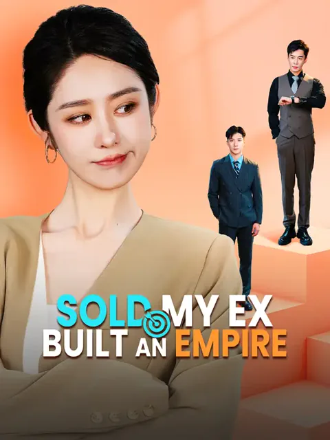 Sold My Ex, Built an Empire cover image — watch all 62 episodes free in HD
