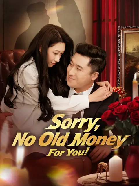Sorry, No Old Money For You! cover image — watch all 60 episodes free in HD