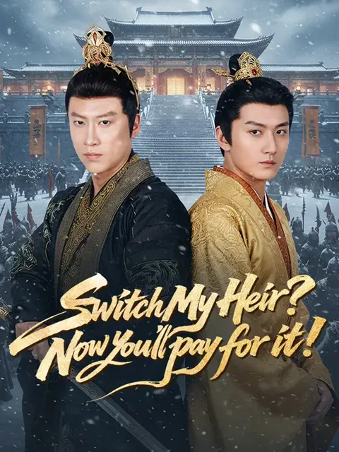 Switch My Heir? Now You'll Pay for It! cover image — watch all 93 episodes free in HD