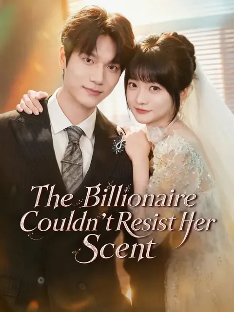 The Billionaire Couldn't Resist Her Scent cover image — watch all 61 episodes free in HD
