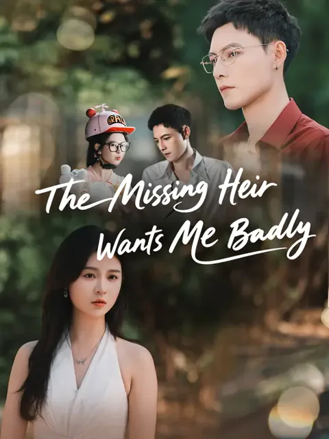 The Missing Heir Wants Me Badly cover image — watch all 72 episodes free in HD