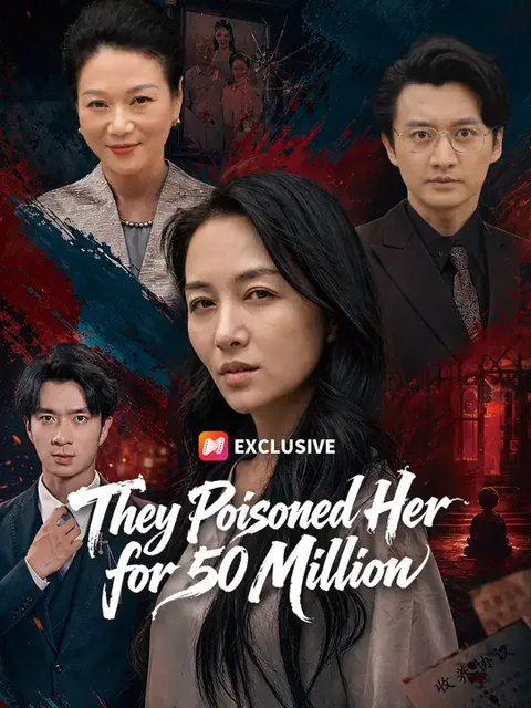 They Poisoned Her for 50 Million cover image — watch all 50 episodes free in HD
