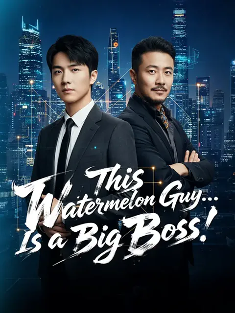 This Watermelon Guy… Is a Big Boss! cover image — watch all 59 episodes free in HD