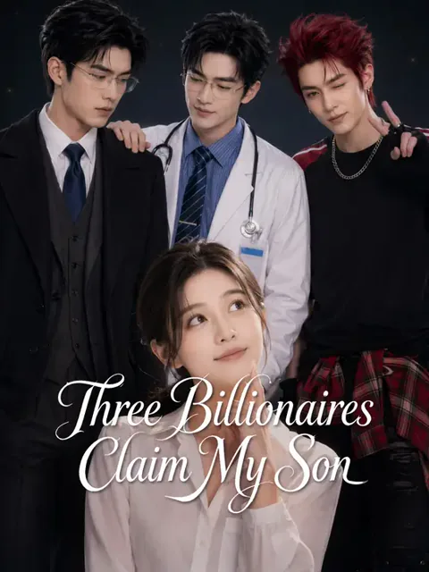 Three Billionaires Claim My Son cover image — watch all 56 episodes free in HD