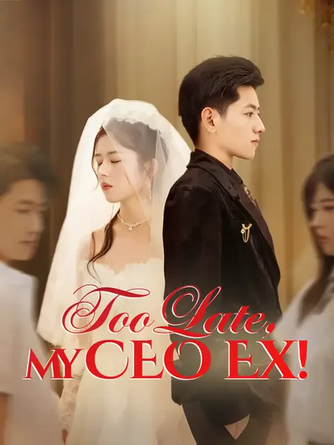 Too Late, My CEO Ex! cover image — watch all 60 episodes free in HD