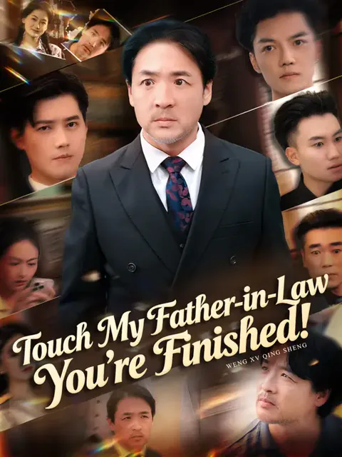 Touch My Father-in-Law, You’re Finished! cover image — watch all 50 episodes free in HD