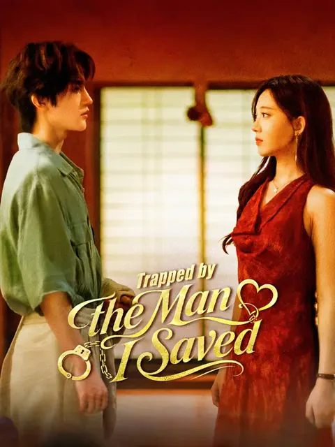 Trapped by the Man I Saved cover image — watch all 72 episodes free in HD