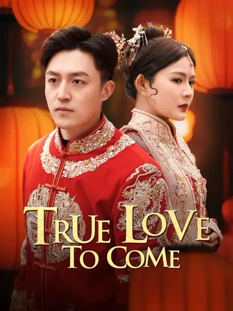 True Love to Come cover image — watch all 40 episodes free in HD