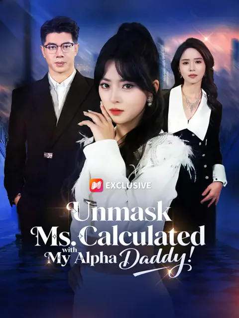 Unmask Ms. Calculated with My Alpha Daddy! cover image — watch all 60 episodes free in HD