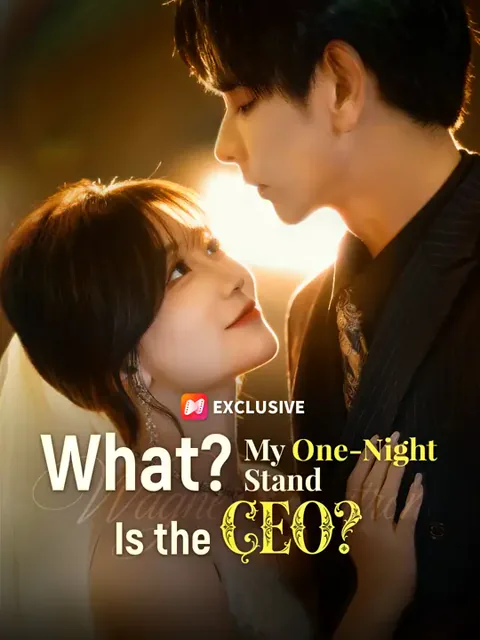 What? My One-Night Stand Is the CEO? cover image — watch all 63 episodes free in HD
