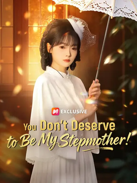 You Don't Deserve to Be My Stepmother! cover image — watch all 62 episodes free in HD