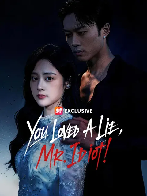 You Loved A Lie, Mr. Idiot! cover image — watch all 54 episodes free in HD