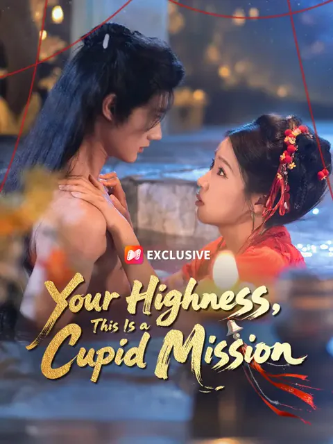 Your Highness, This Is a Cupid Mission cover image — watch all 60 episodes free in HD