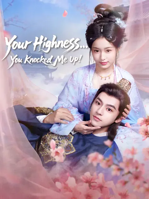 Your Highness... You Knocked Me Up! cover image — watch all 61 episodes free in HD
