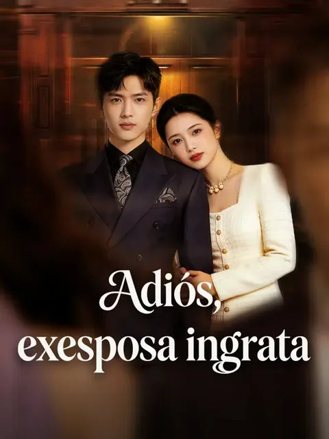 Adiós, exesposa ingrata portada — ver los 56 episodios gratis en HD