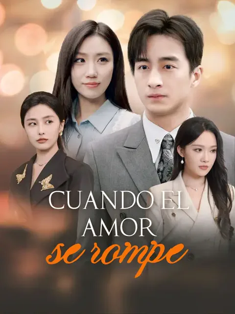 Cuando el amor se rompe portada — ver los 30 episodios gratis en HD