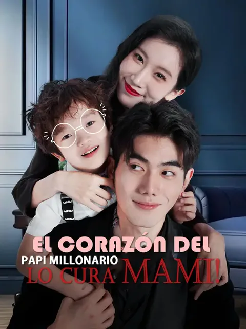 ¡El corazón del papi millonario lo cura mami! portada — ver los 82 episodios gratis en HD