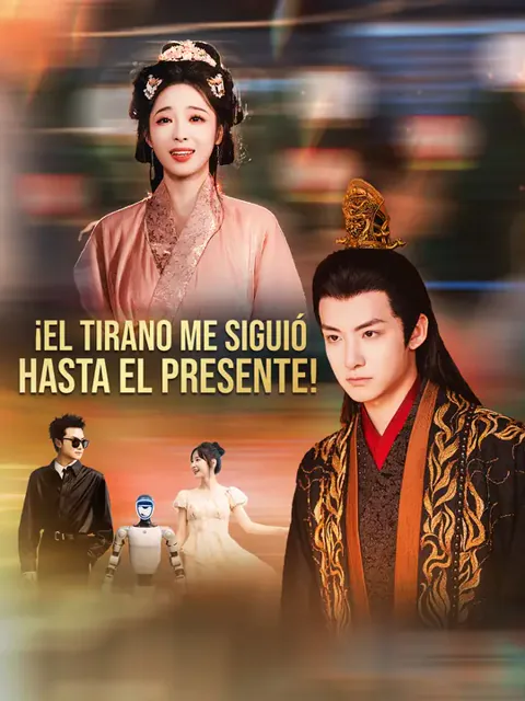 ¡El tirano me siguió hasta el presente! portada — ver los 60 episodios gratis en HD
