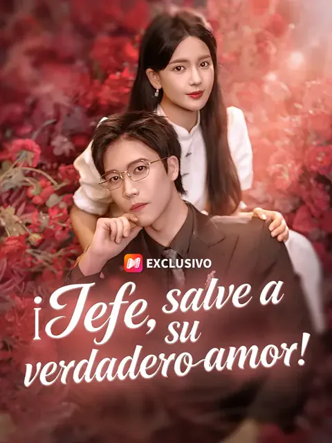 ¡Jefe, salve a su verdadero amor! portada — ver los 60 episodios gratis en HD