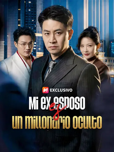 Mi ex esposo es un millonario oculto portada — ver los 57 episodios gratis en HD