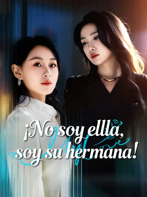 ¡No soy ella, soy su hermana! portada — ver los 92 episodios gratis en HD